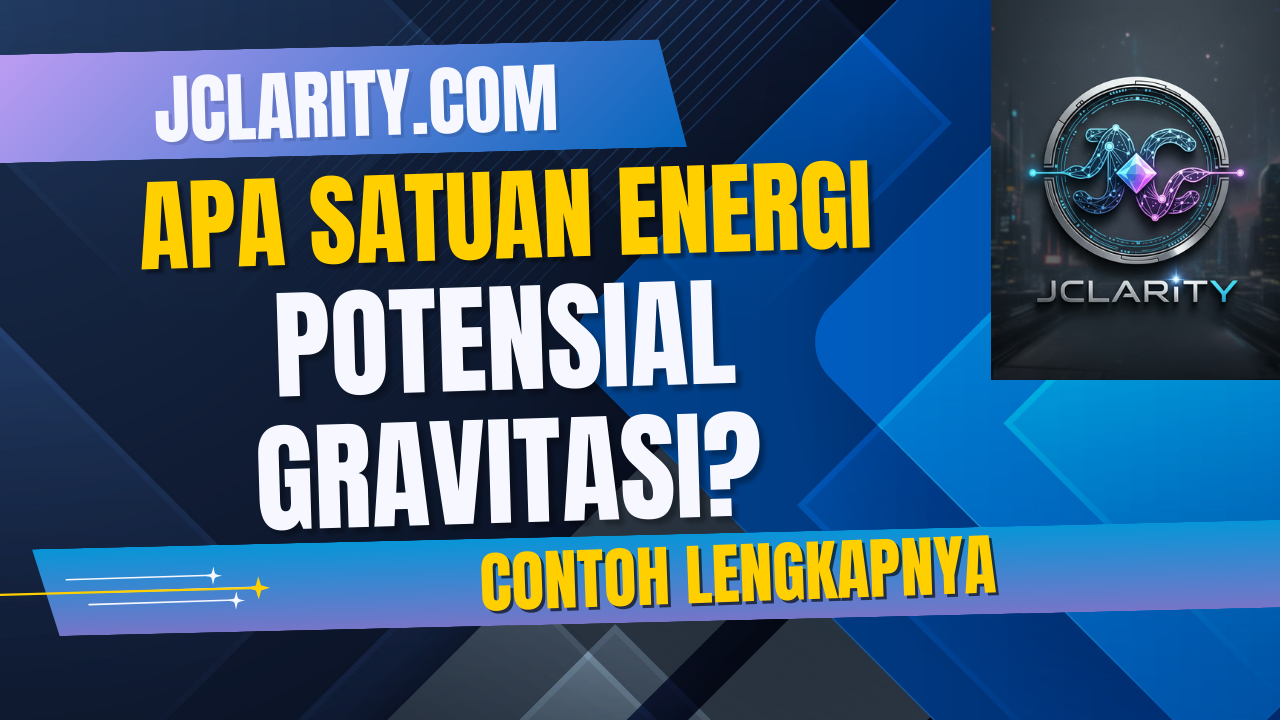 Apa Satuan Energi Potensial Gravitasi? Contoh Lengkapnya