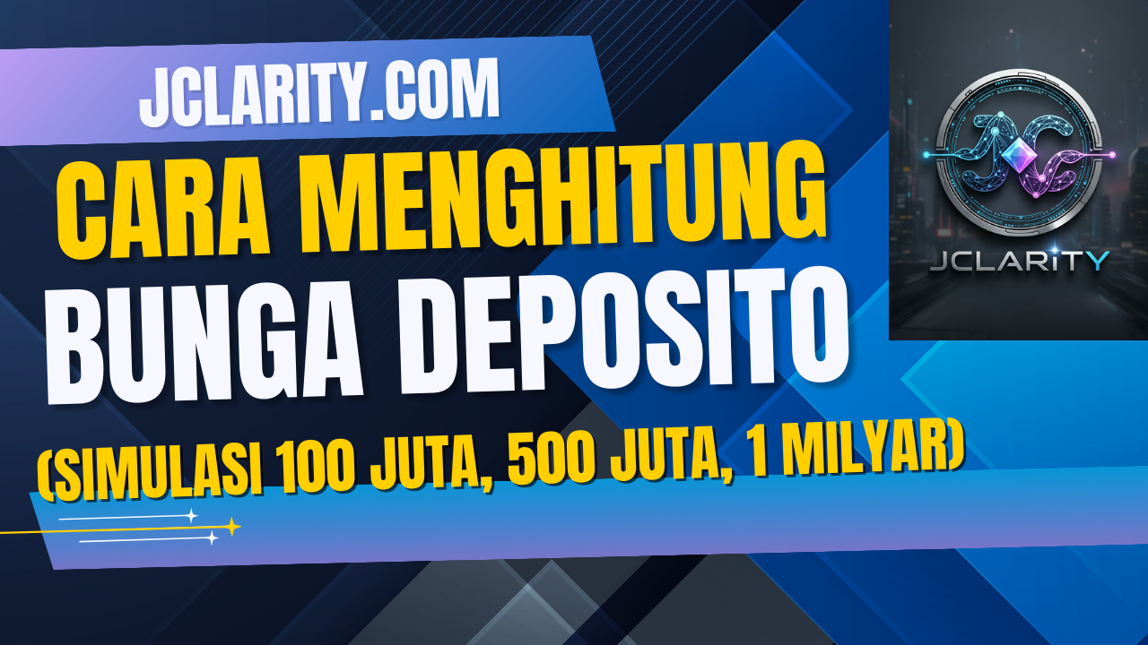 Cara Menghitung Bunga Deposito (Simulasi 100 Juta, 500 Juta, 1 Milyar)